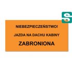 Nalepka NIEBEZPIECZEŃSTWO! JAZDA NA DACHU KABINY ZABRONIONA