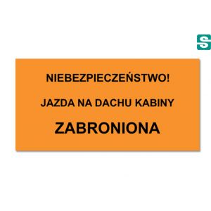 Nalepka NIEBEZPIECZEŃSTWO! JAZDA NA DACHU KABINY ZABRONIONA